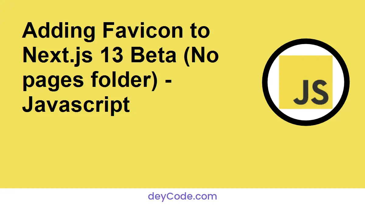 Adding Favicon to Next.js 13 Beta (No pages folder) - Javascript