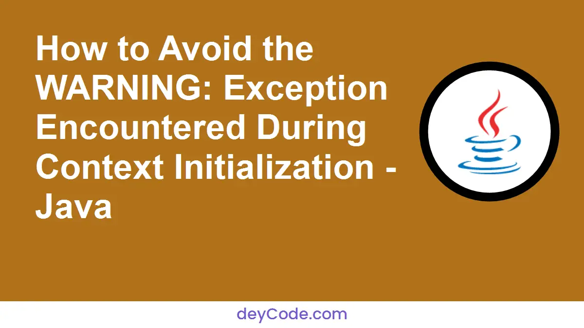 How To Avoid The Warning Exception Encountered During Context Initialization.webp