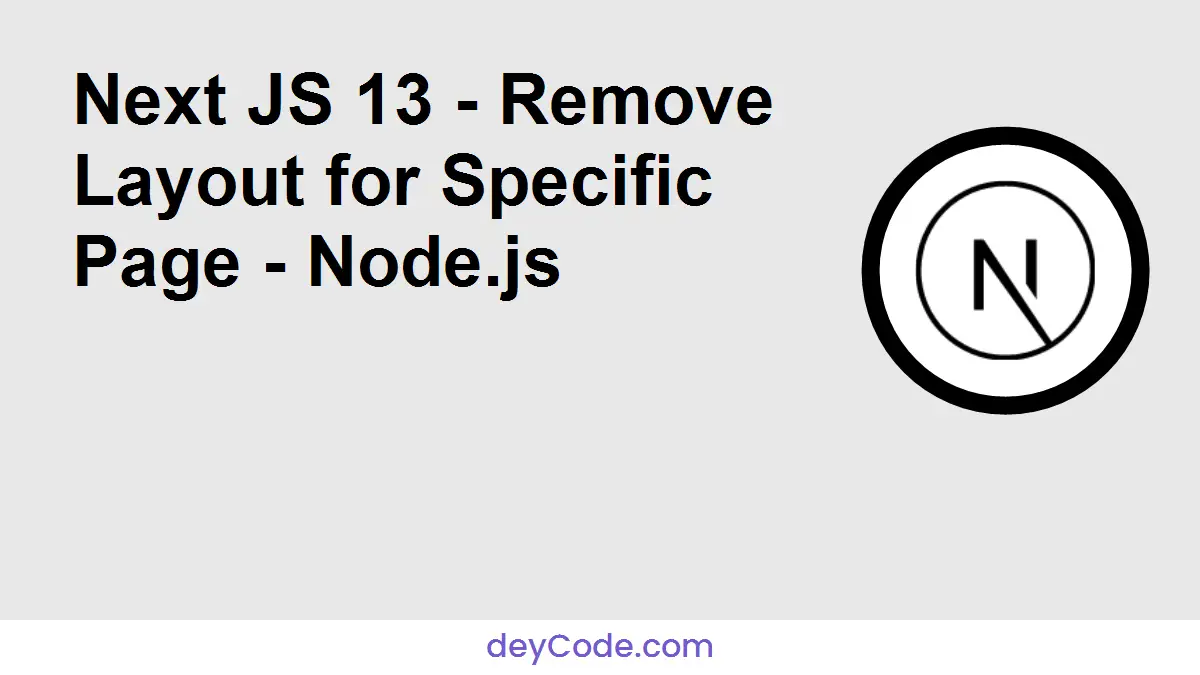Next JS 13 - Remove Layout for Specific Page - Node.js