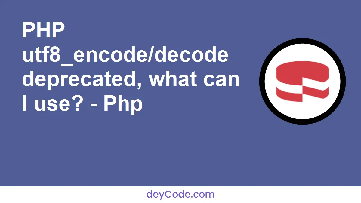 PHP utf8_encode/decode deprecated, what can I use? - Php